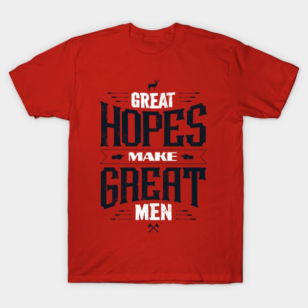 GREAT HOPES MAKE GREAT MEN T-Shirt by snevi